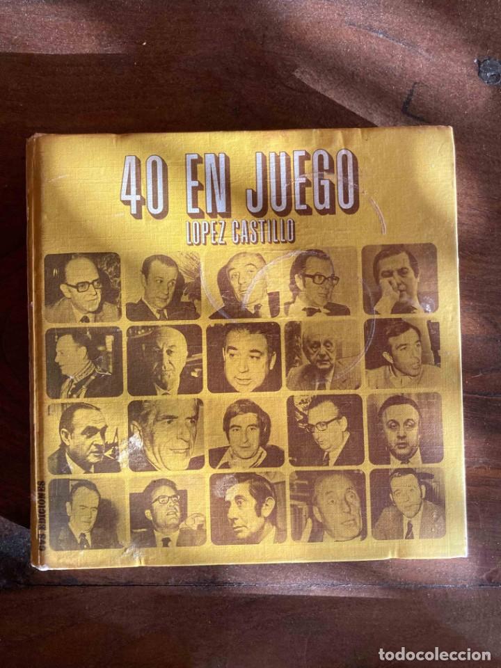 Libros: 40 EN JUEGO. SANTIAGO LOPEZ CASTILLO. CVS EDICIONES. 1975 - Foto 1