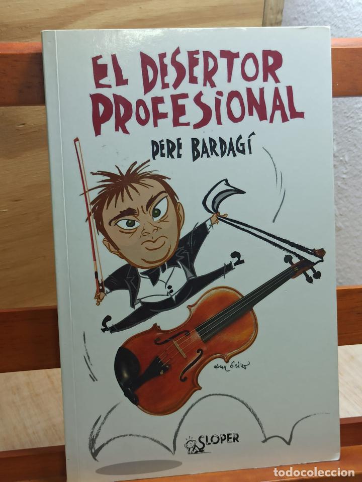 Libros: EL DESERTOR PROFESIONAL - PERE BARDAG&Iacute; - SLOPER - 2010 (A26) - Foto 1