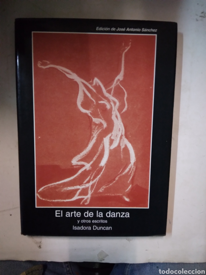Libros: Jose Antonio S&aacute;nchez, El arte de la danza,Isadora Duncan - Foto 1