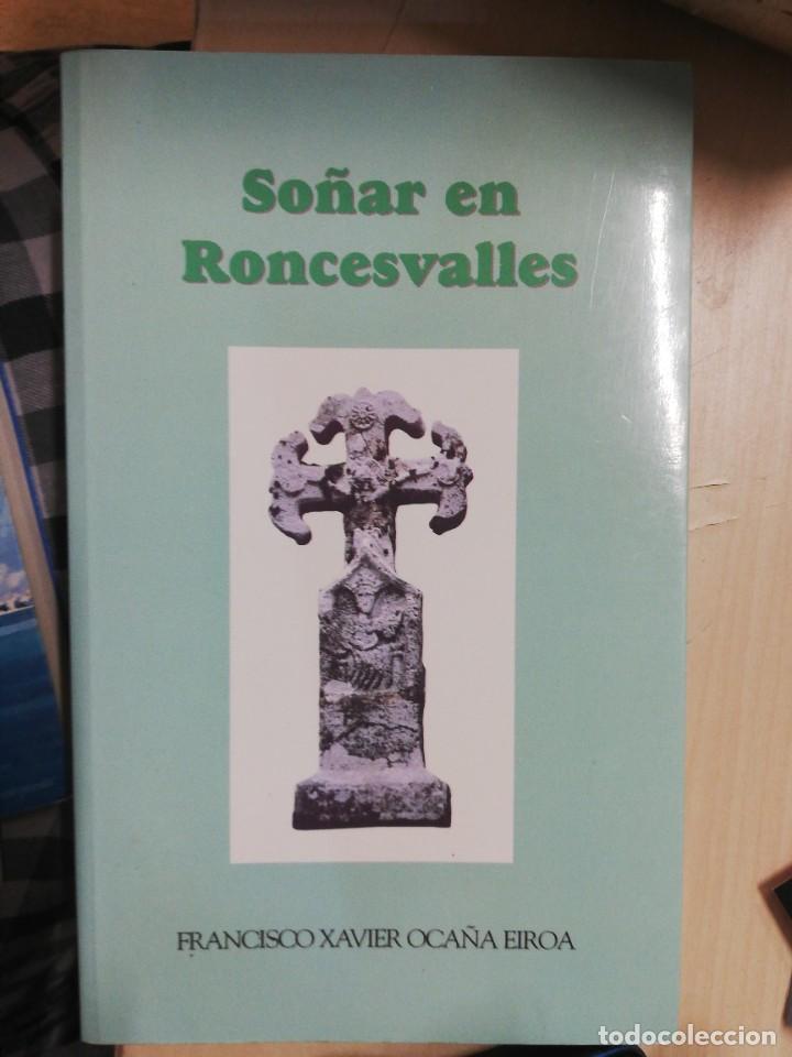 Libros: SO&Ntilde;AR EN RONCESVALLES - FRANCISCO XAVIER OCA&Ntilde;A EIROA -- 1995 -- - Foto 1