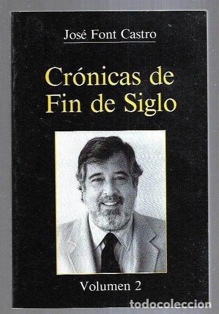 Libros: CRONICAS DE FIN DE SIGLO. VOLUMEN 2 - FONT CASTRO, JOSE - Foto 2