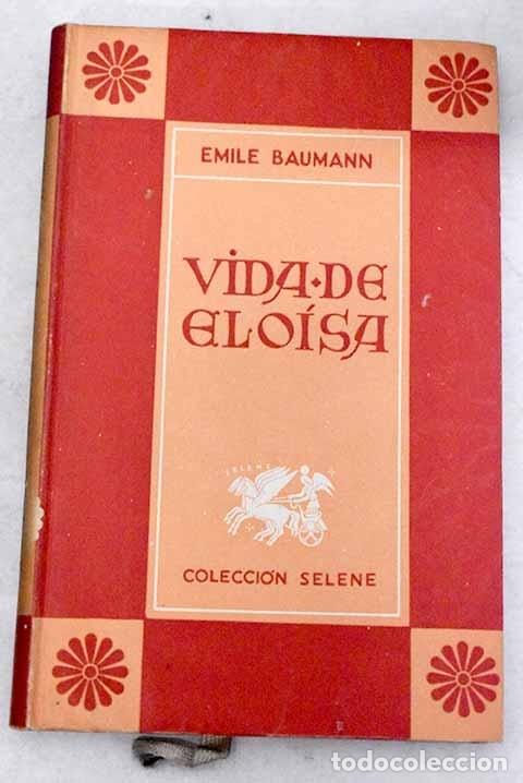 Libros: Vida de Elo&iacute;sa.- Baumann, &Eacute;mile - Foto 1