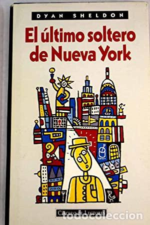 Libros: EL &Uacute;LTIMO SOLTERO DE NUEVA YORK - Sheldon,Dyan - Foto 1