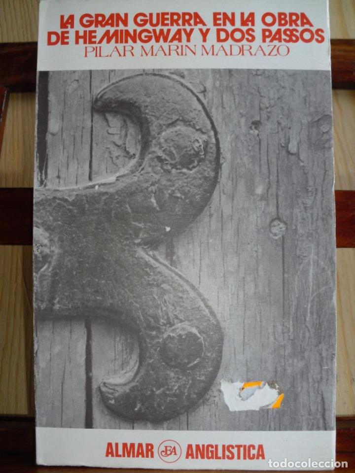 Libros: LA GRAN GUERRA EN LA OBRA DE HEMINGWAY Y DOS PASSOS - PILAR MAR&Iacute;N MADRAZO