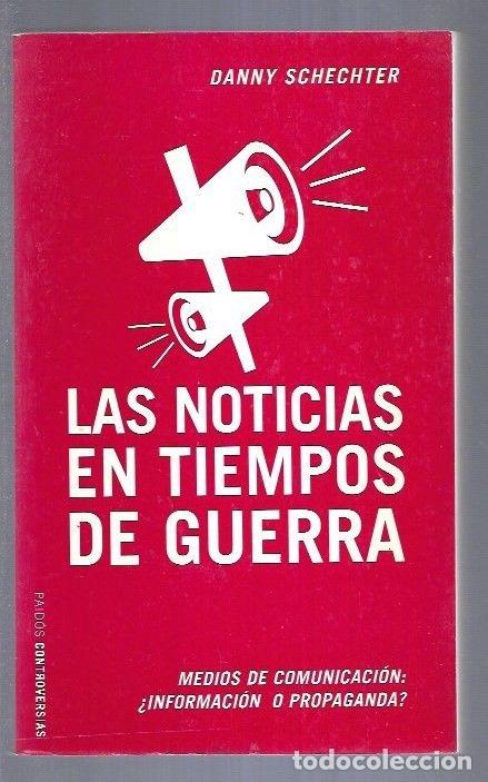 Libros: NOTICIAS EN TIEMPOS DE GUERRA - LAS - SCHECHTER, DANNY - Foto 1