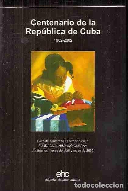 Libros: CENTENARIO DE LA REPUBLICA DE CUBA. 1902-2002 - VARIOS - Foto 2