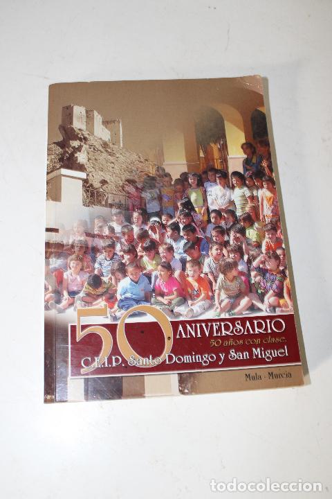 Libros: 50 aniversario CEIP Santo Domingo y San Miguel, Mula-Murcia : 50 a&ntilde;os con clase