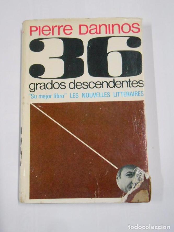 Libros: 36 GRADOS DESCENDENTES. PIERRE DANINOS. TDK47 - - Foto 1