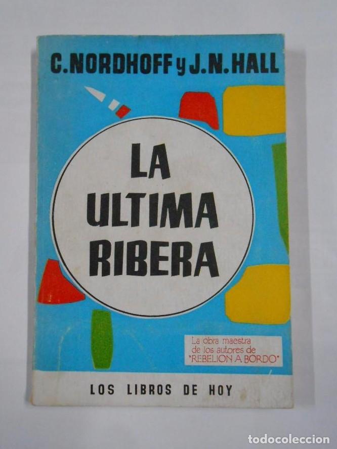 Libros: LA ULTIMA RIBERA. C. NORDHOFF J.N. HALL. TDK64 - - Foto 1