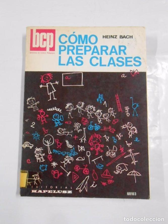 Libros: C&Oacute;MO PREPARAR LAS CLASES. - BACH, HEINZ TDK69 - - Foto 1