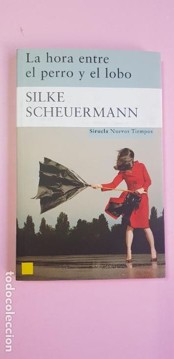 Libros: LIBRO-LA HORA ENTRE EL PERRO Y EL LOBO-SILKE SCHEUERMANN-SIRUELA-NUEVOS TIEMPOS-2008-COLECCIONISTAS