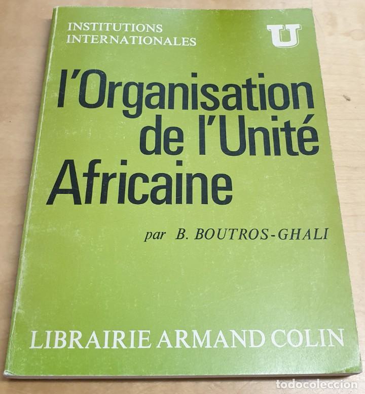 L'organisation de l'unit&eacute; africaine - BOUTROS-GHALI, B.