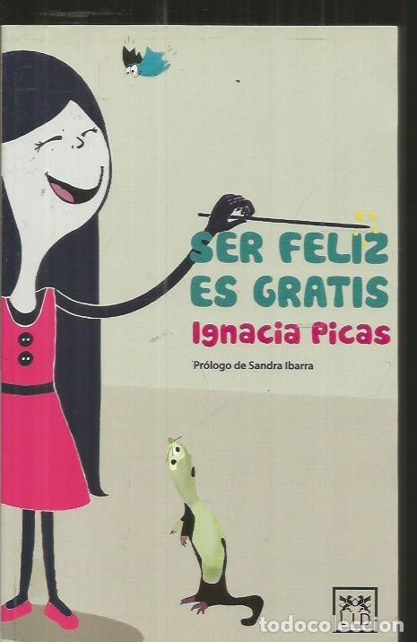 Libros: SER FELIZ ES GRATIS - PICAS, IGNACIA - Foto 4