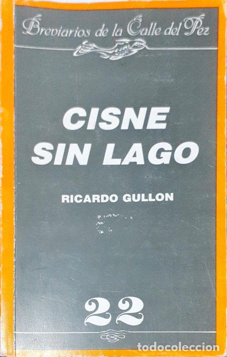 Libros: Cisne sin lago - GULL&Oacute;N, RICARDO - Foto 1