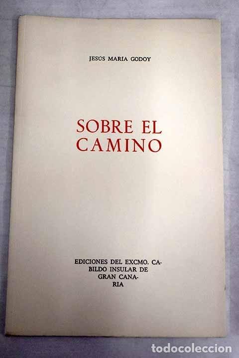 Libros: Sobre el camino.- Godoy, Jes&uacute;s Mar&iacute;a - Foto 1