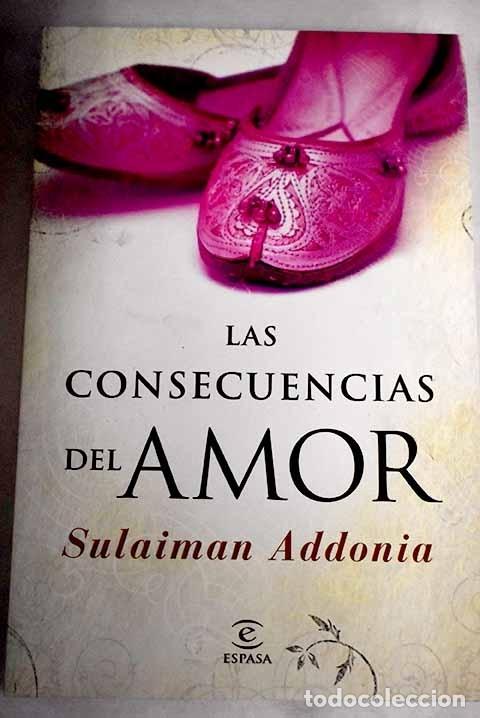 Libros: Las consecuencias del amor.- Addonia, Sulaiman - Foto 1