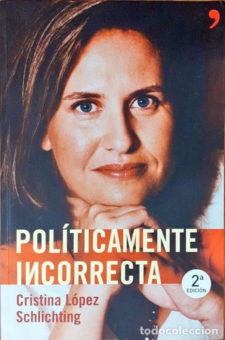 Libros: Pol&iacute;ticamente incorrecta - L&Oacute;PEZ SCHLICHTING, CRISTINA - Foto 1