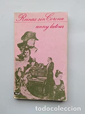 Libros: REINAS SIN CORONA - Latour,Annie - Foto 1
