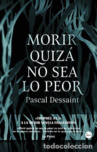 Libros: MORIR QUIZ&Aacute; NO SEA LO PEOR - Dessaint,Pascal - Foto 1