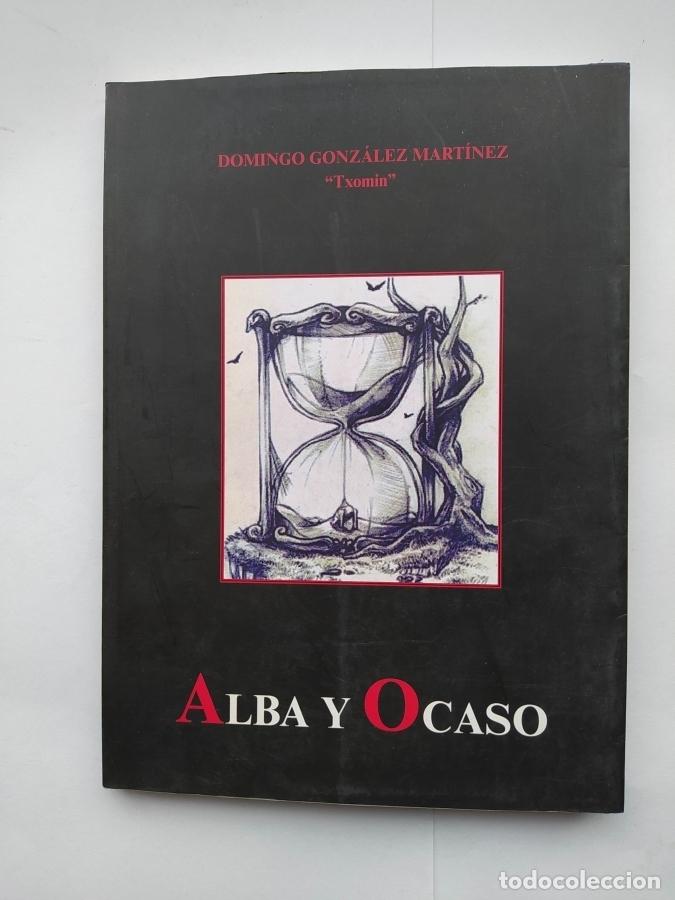 Libros: ALBA Y OCASO. - DOMINGO GONZALEZ MARTINEZ. TXOMIN. TDK666 - Foto 1