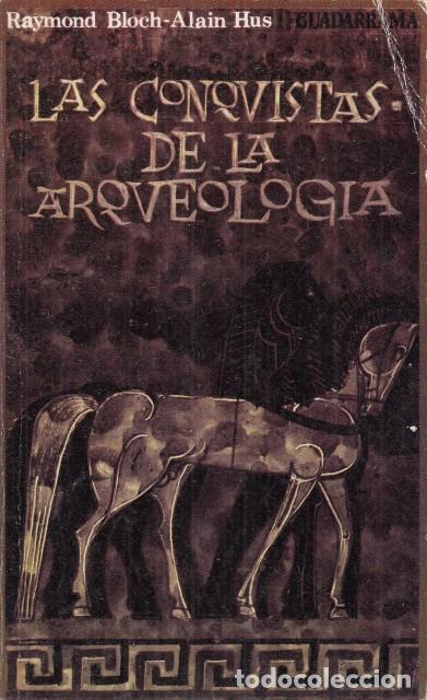 Libros: LAS CONQUISTAS DE LA ARQUEOLOG&Iacute;A - BLOCH-ALAIN HUS, RAYMOND - Foto 1