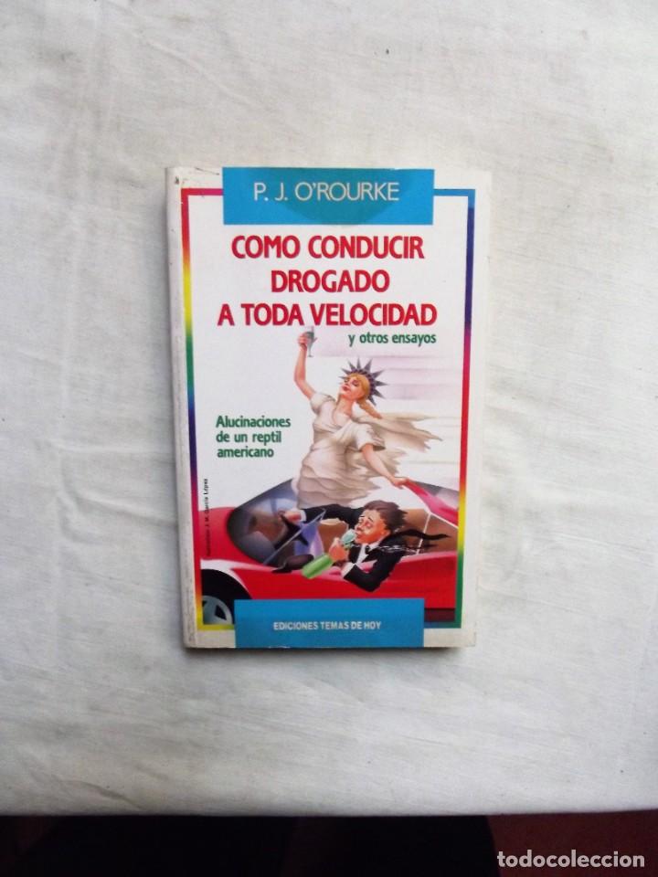 Libros: COMO CONDUCIR DROGADO A TODA VELOCIDAD DE P.J. O&acute;ROURKE - Foto 1