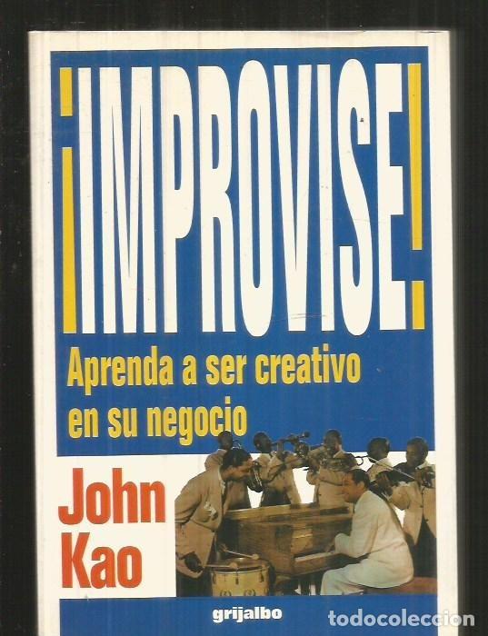 Libros: &iexcl;IMPROVISE! APRENDA A SER CREATIVO EN SU NEGOCIO - KAO, JOHN - Foto 2