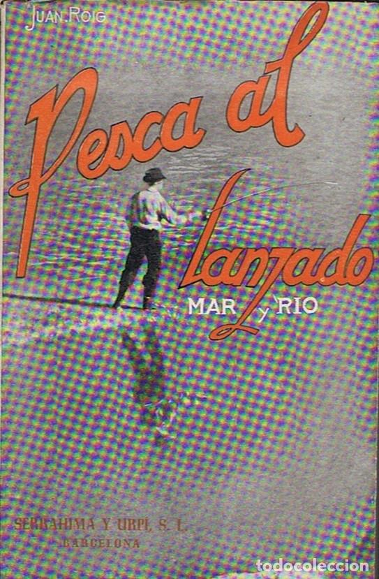 Libros: PESCA AL LANZADO. MAR Y R&Iacute;O. - Roig. Juan, - Foto 1