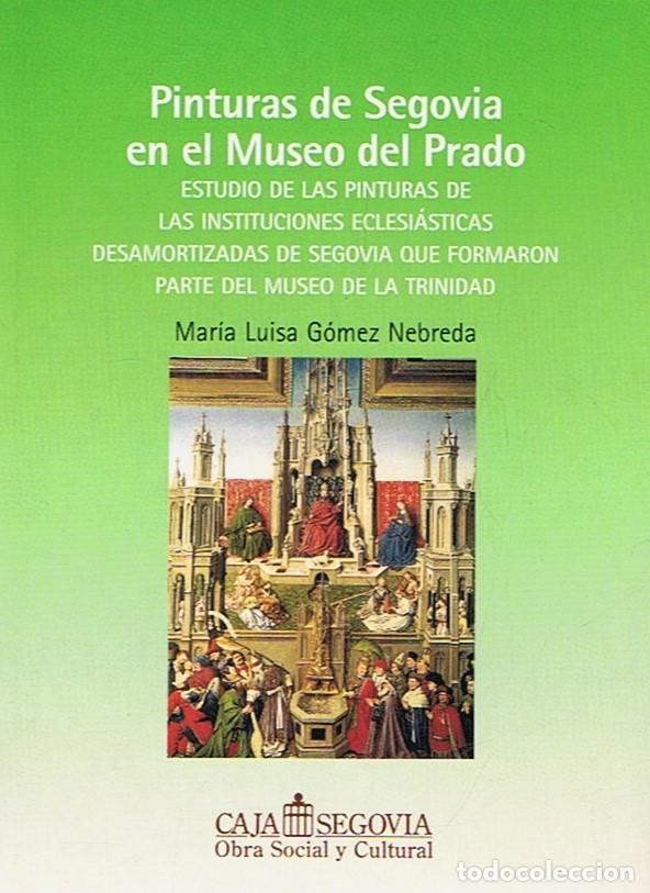 Libros: PINTURAS DE SEGOVIA EN EL MUSEO DEL PRADO. Estudio de las pinturas de las instituciones eclesi&aacute;stic