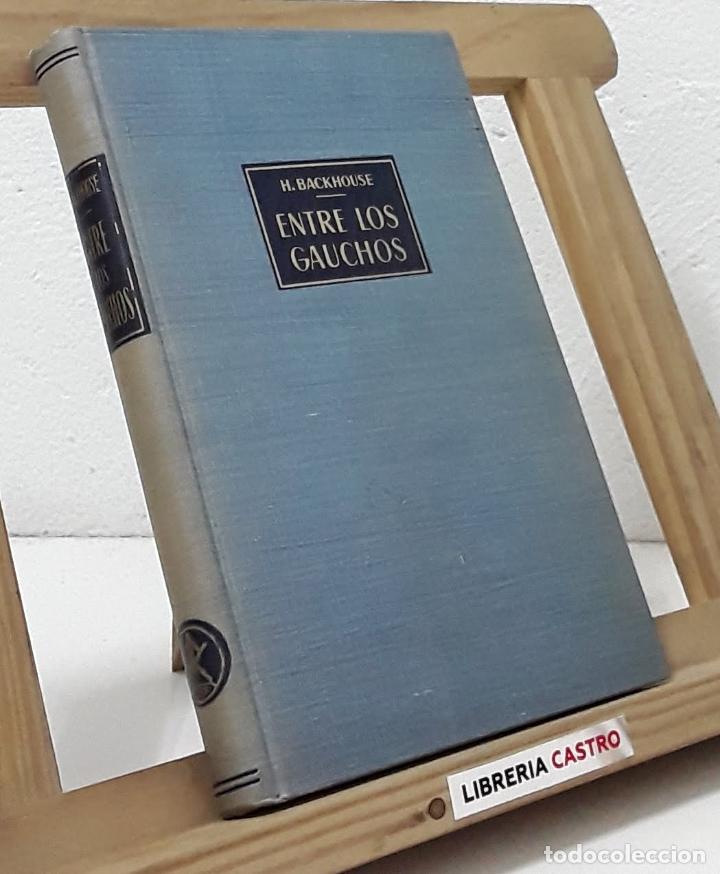 Libros: Entre los Gauchos - Hugo Backhouse - Foto 1
