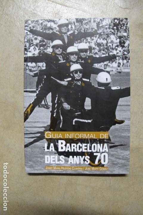 B&uuml;cher: GUIA INFORMAL DE LA BARCELONA DEL ANYS 70. JOSEP MARIA HUERTAS CLAVERIA, JOSE MARTI GOMEZ