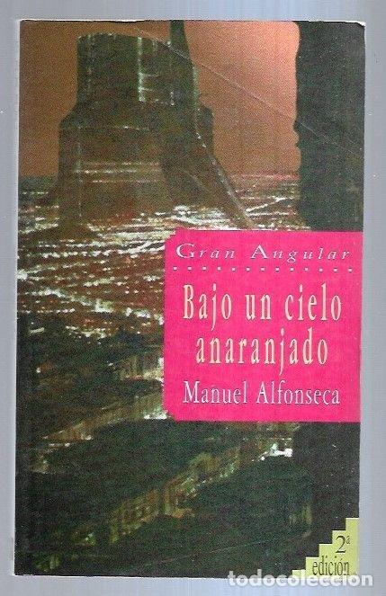 Libros: BAJO UN CIELO ANARANJADO - ALFONSECA, MANUEL - Foto 4