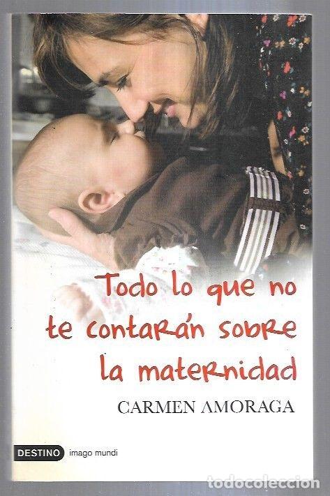 Libri di seconda mano: TODO LO QUE NO TE CONTARAN SOBRE LA MATERNIDAD - AMORAGA, CARMEN