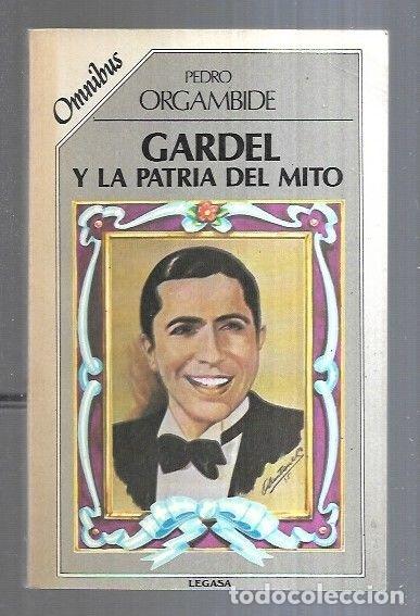 Libros: GARDEL Y LA PATRIA DEL MITO - ORGAMBIDE, PEDRO - Foto 4