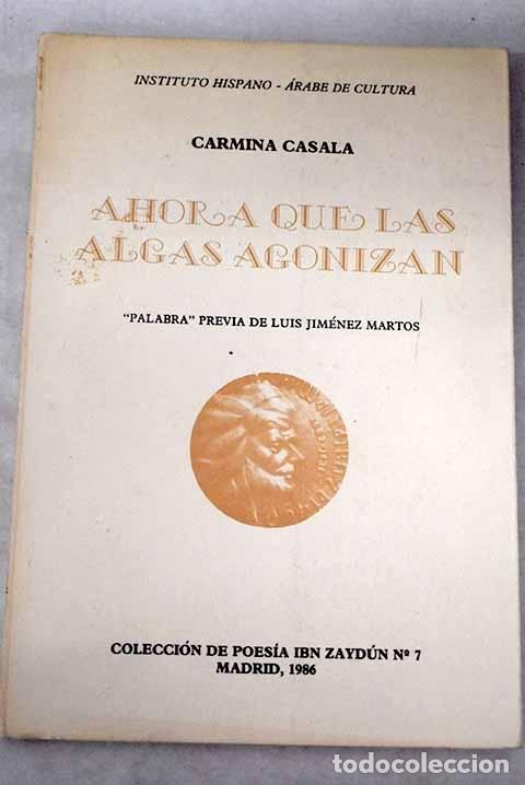 Libros: Ahora que las algas agonizan.- Casala, Carmina - Foto 1