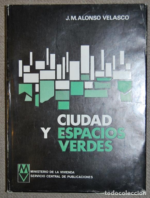 Libros: CIUDAD Y ESPACIOS VERDES - ALONSO VELASCO, J. M. - Foto 1