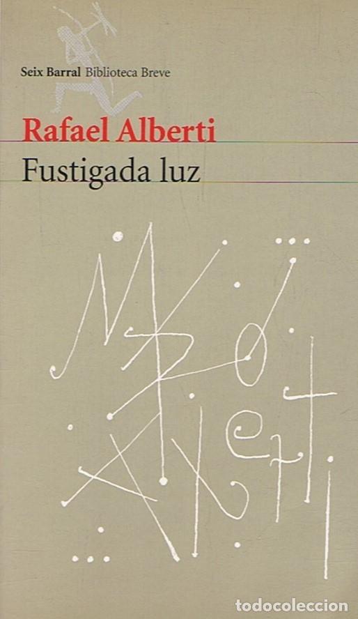 Libros: FUSTIGADA LUZ (1972-1978) - Alberti. Rafael, - Foto 1