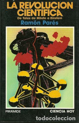 Libros: LA REVOLUCI&Oacute;N CIENT&Iacute;FICA de Tales de Mileto a Einstein - Par&eacute;s,Ram&oacute;n