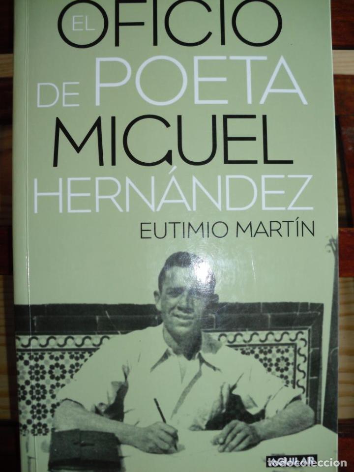 Libros: MIGUEL HERN&Aacute;NDEZ. EL OFICIO DE POETA. - EUTIMIO MART&Iacute;N - Foto 1