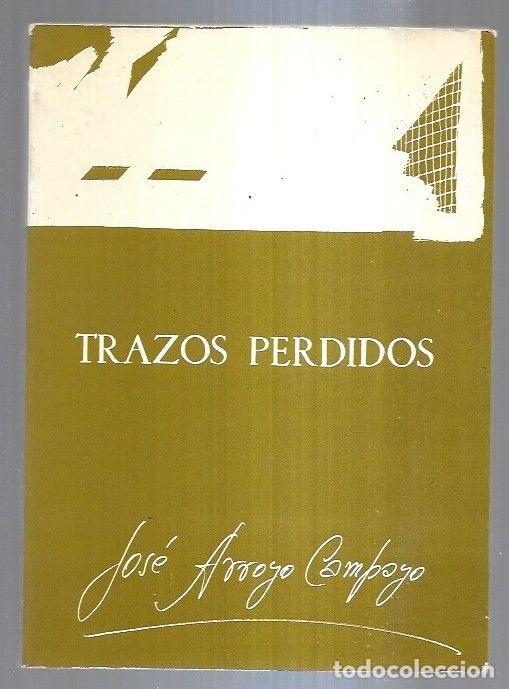 Libros: TRAZOS PERDIDOS - ARROYO CAMPAYO, JOSE - Foto 2