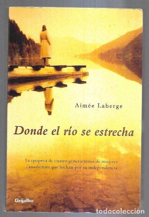 Libros: DONDE EL RIO SE ESTRECHA - LABERGE, AIMEE - Foto 7