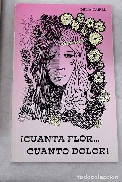Libros: &iexcl;Cuanta flor cuanto dolor!.- Caires, Delia - Foto 1
