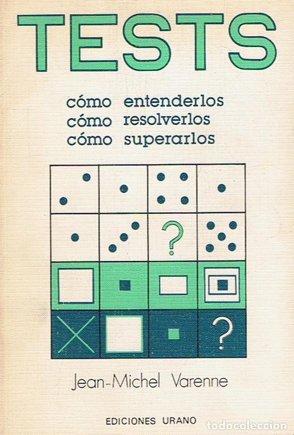 Libros: TEST. C&oacute;mo entenderlos, c&oacute;mo resolverlos, c&oacute;mo superarlos. - Varenne. Jean-Michel, - Foto 1