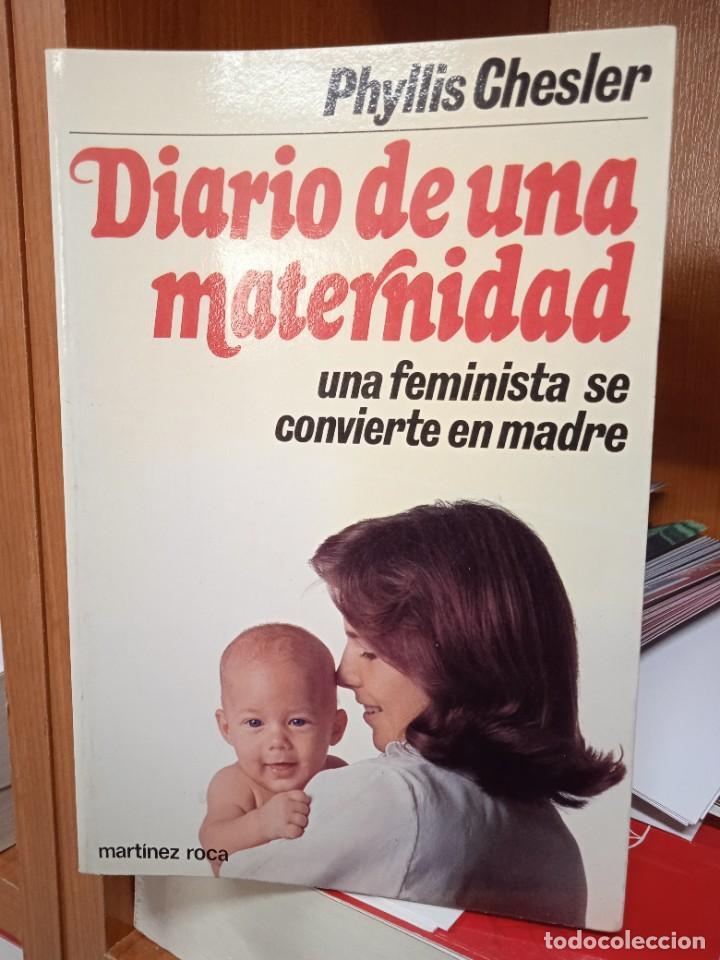 Libros: Diario de una maternidad, una feminista se convierte en madre, Phyllis Chesler, Mart&iacute;nez Roca 1981