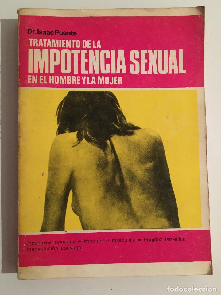 Libros: TRATAMIENTO DE LA IMPOTENCIA SEXUAL EN EL HOMBRE Y LA MUJER - DR. ISAAC PUENTE
