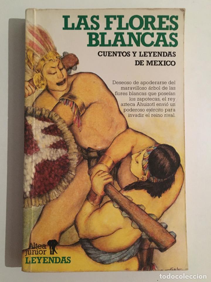 Libros: LAS FLORES BLANCAS - CUENTOS Y LEYENDAS DE MEXICO - Foto 1