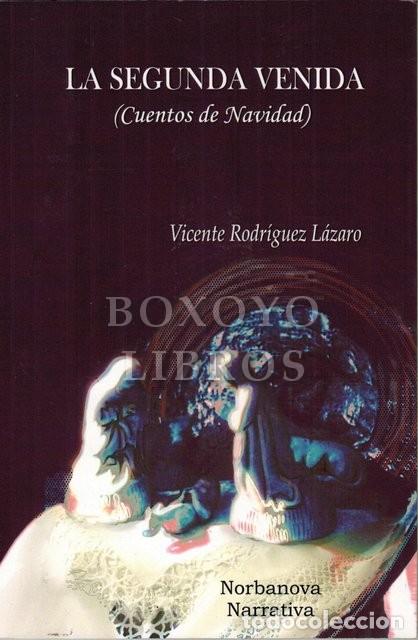 Libros: RODRÍGUEZ LÁZARO, Vicente. La segunda venida (Cuentos de Navidad) - Foto 1 - 312367678