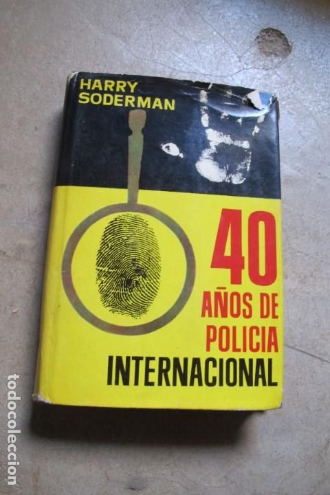 B&uuml;cher: 40 A&Ntilde;OS DE POLICIA INTERNACIONAL. HARRY SODERMAN