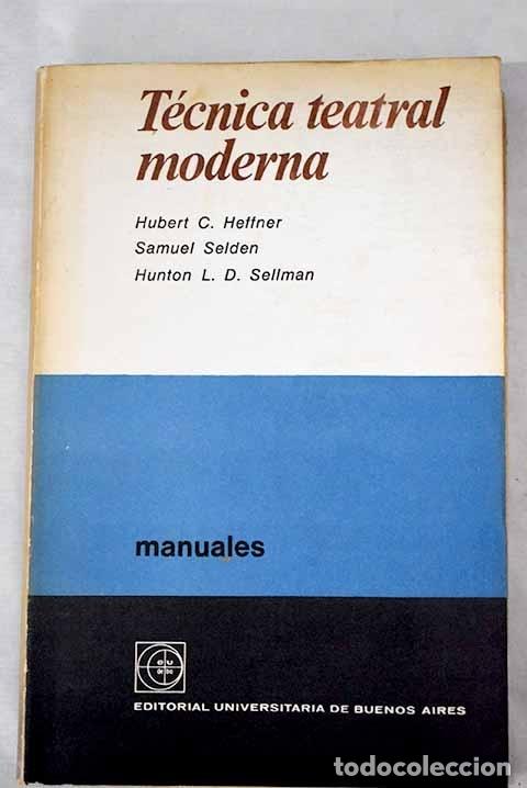 Libros: T&eacute;cnica teatral moderna.- Heffner, Hubert C. - Foto 1