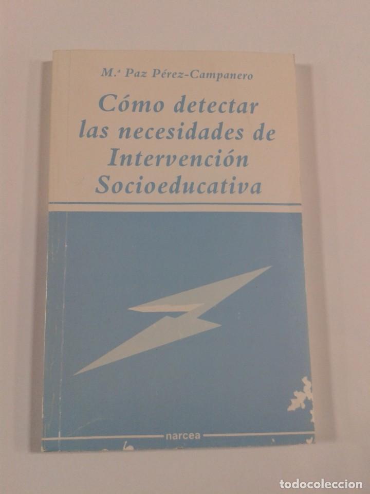 Libros: COMO DETECTAR LAS NECESIDADES DE INTERVENCION SOCIOEDUCATIVA - PEREZ CAMPANERO, M&ordf; PAZ